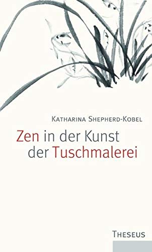 Zen in der Kunst der Tuschmalerei - Katharina Shepherd-Kobel