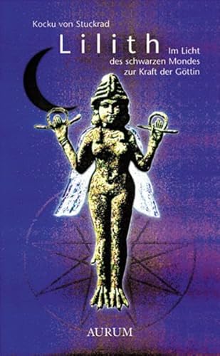 Imagen de archivo de Lilith: Im Licht des schwarzen Mondes zur Kraft der Gttin Stuckrad, Kocku von a la venta por BUCHSERVICE / ANTIQUARIAT Lars Lutzer