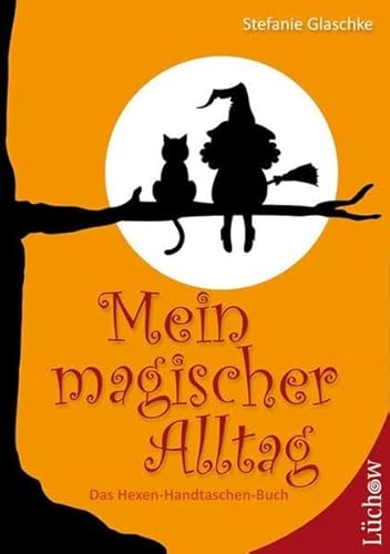 Mein magischer Alltag: Das Hexen-Handtaschen-Buch - Glaschke, Stefanie