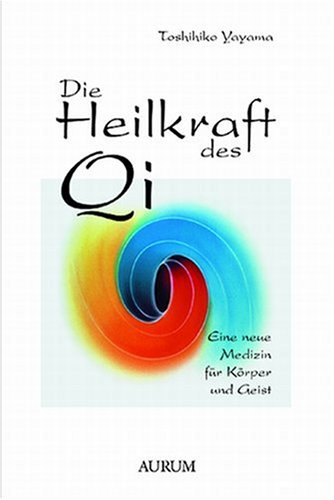 Stock image for Die Heilkraft des Qi: Eine neue Medizin fr Krper und Geist for sale by medimops