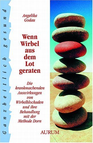 Beispielbild fr Wenn Wirbel aus dem Lot geraten: Die krankmachenden Auswirkungen von Wirbelblockaden und ihre Behandlung mit der Methode Dorn zum Verkauf von medimops