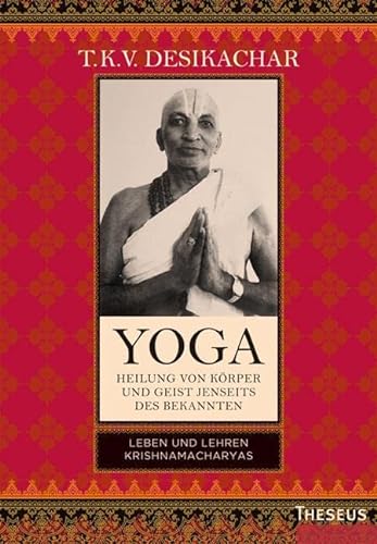 Beispielbild für Yoga - Heilung von Körper und Geist jenseits des bekannten: Leben und Lehren Krishnamacharyas zum Verkauf von Ammareal
