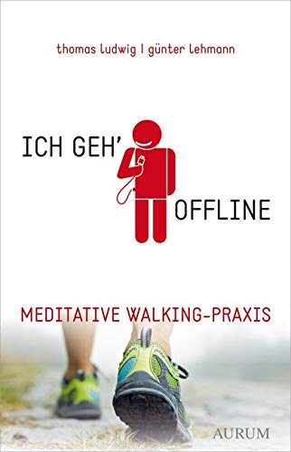 Stock image for Ich geh' offline: Meditative Walking-Praxis for sale by medimops