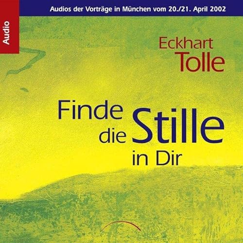 Finde die Stille in dir: Audios der Vorträge in München vom 20./21. April 2002 - Eckhart Tolle