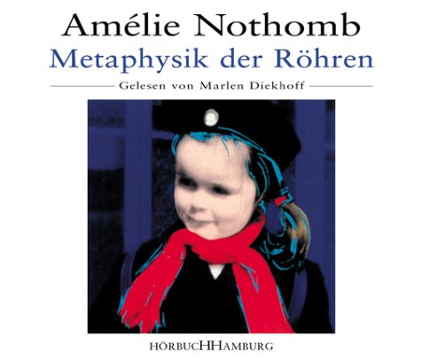 Metaphysik der Röhren, 3 Audio-CDs - Amélie Nothomb