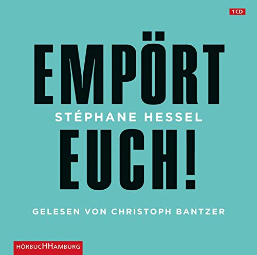 Empört Euch!: Ungekürzte Lesung - Hessel, Stéphane