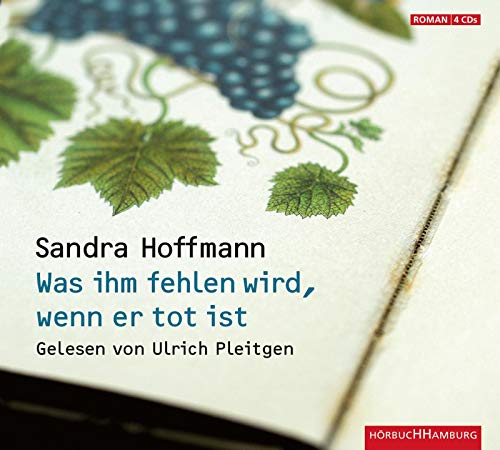 Was ihm fehlen wird, wenn er tot ist [Tonträger] : Roman ; ungekürzte Lesung. Sandra Hoffmann. Ge...