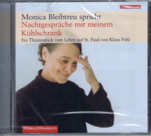 NachtgesprÃ¤che mit meinem KÃ¼hlschrank: Monica Bleibtreu spricht und singt vom Leben auf St. Pauli. Ein Theatermonolog (9783899034103) by Pohl, Klaus