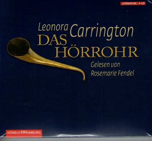 Das Hörrohr: 4 CDs - Carrington, Leonora und Rosemarie Fendel