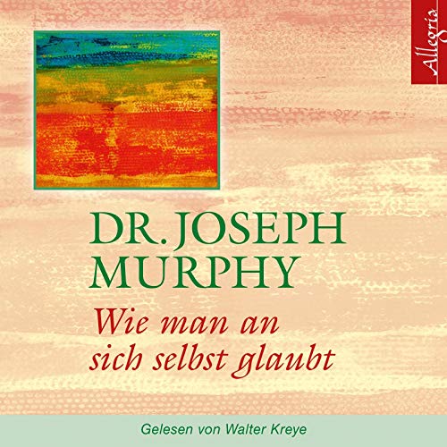 Wie man an sich selbst glaubt. CD: Inspiration zum positiven Denken (9783899035605) by Murphy, Joseph