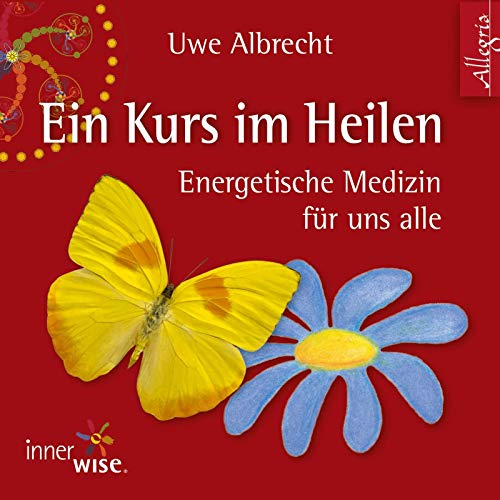 Ein Kurs im Heilen: Energetische Medizin für uns alle: 2 CDs - Albrecht Uwe, Aernecke Susanne, Fabian Carsten, Brockmeyer Claus, Flemming Henk, Albrecht Uwe