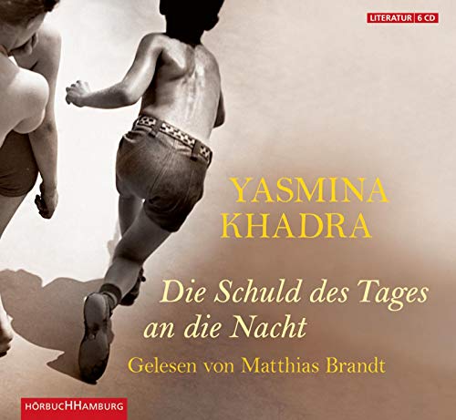 Die Schuld des Tages an die Nacht: 6 CDs 6 CDs - Khadra, Yasmina, Regina Keil-Sagawe und Matthias Brandt