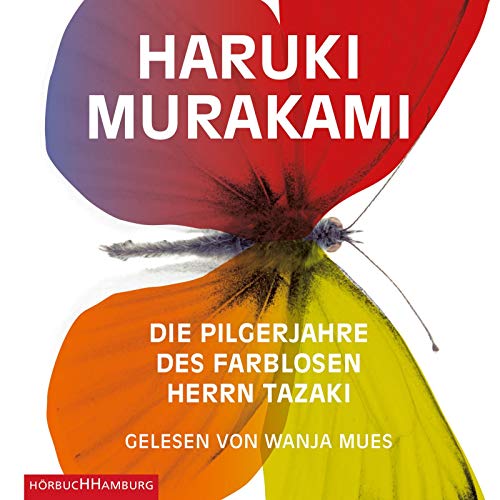 Die Pilgerjahre des farblosen Herrn Tazaki : Roman ; ungekürzte Lesung. Haruki Murakami. Gelesen von Wanja Mues. Aus dem Japan. von Ursula Gräfe. Regie: Margrit Osterwold - Murakami, Haruki (Mitwirkender), Wanja (Mitwirkender) Mues und Gräfe