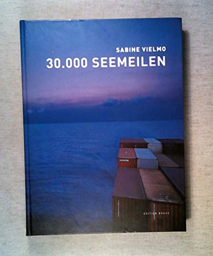 Imagen de archivo de 30.000 Seemeilen. Passagen und Landgnge. Von Schiffen, Menschen und Containern a la venta por medimops