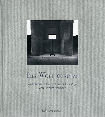 Ins Wort gesetzt: Zeitgenössische Lyrik zu Fotografien von Robert Häusser.