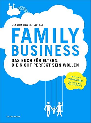 Imagen de archivo de Family Business. Das Buch fr Eltern, die nicht perfekt sein wollen. a la venta por medimops