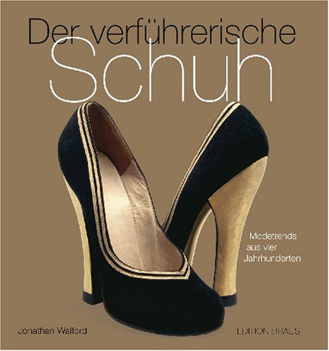 Imagen de archivo de Der verführerische Schuh: Modetrends aus vier Jahrhunderten a la venta por WorldofBooks