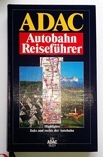 ADAC Autobahn Reiseführer. Highlights links und rechts der Autobahn.