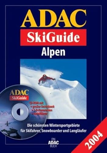 ADAC SkiGuide Alpen 2004 (mit CD-ROM). Die schönsten Wintersportgebiete für Skifahrer, Snowboarde...