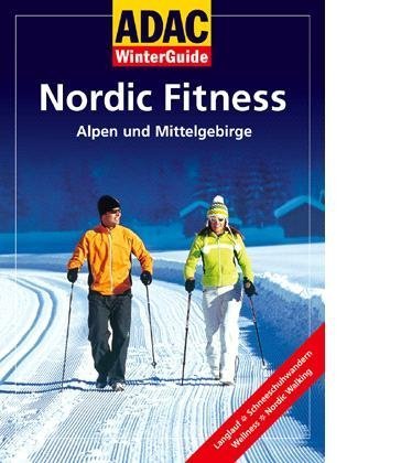 Imagen de archivo de ADAC WinterGuide Nordic Fitness. Alpen und Mittelgebirge. Langlauf, Schneeschuhwandern, Wellness, Nordic Walking Groformat a la venta por Deichkieker Bcherkiste