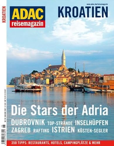 Kroatien Nr. 98. 2007 ADAC-Reisemagazin Die Stars der Adria Dubrovnik- Zagreb- Istrien . - Negwer, Joachim [Chefredaktion]