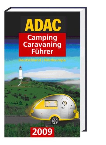 9783899057010: ADAC Camping Caravaning Fhrer 2009/2. Deutschland, Nordeuropa: Deutschland. Belgien. Dnemark. Estland. Finnland. Irland. Lettland. Litauen. ... Vereinigtes Knigreich. WeissruŸland