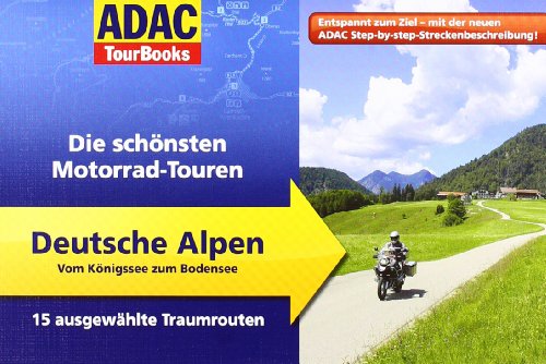 9783899057256: ADAC TourBooks Deutsche Alpen: Die schnsten Motorrad-Touren. Vom Knigssee zum Bodensee. 15 ausgewhlte Traumrouten