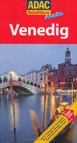 Venedig : Hotels, Restaurants, Kunstwerke, Bars und Cafés, Museen, Kirchen, Aussichtspunkte, Plätze, Inseln ; Top-Tipps. ADAC-Reiseführer audio. - Rob, Gerda