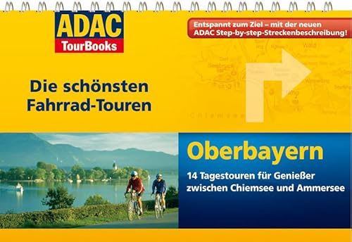 Beispielbild fr ADAC TourBooks Oberbayern: Die schnsten Fahrrad-Touren: Die schnsten Fahrrad-Touren. 14 Tagestouren fr Genieer zwischen Chiemsee und Ammersee zum Verkauf von medimops