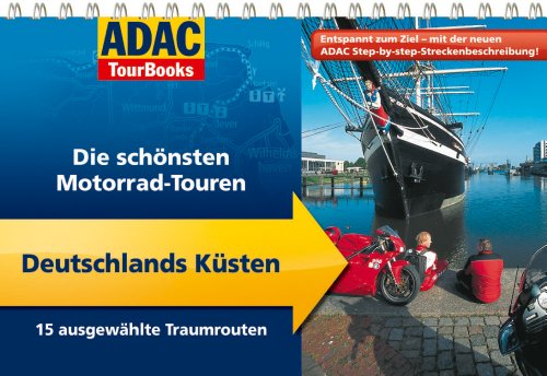 Beispielbild fr ADAC TourBooks Deutschlands Ksten: Die schnsten Motorrad-Touren: Die schnsten Motorrad-Touren. Von Ostfriesland bis Usedom. 15 ausgewhlte Traumrouten zum Verkauf von medimops