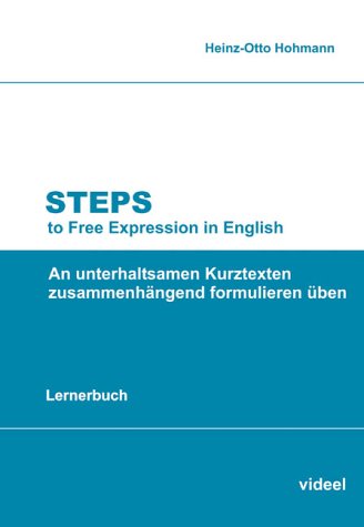 9783899062830: Steps to Free Expression in English (Lernerbuch): An unterhaltsamen Kurztexten zusammenhngend formulieren ben