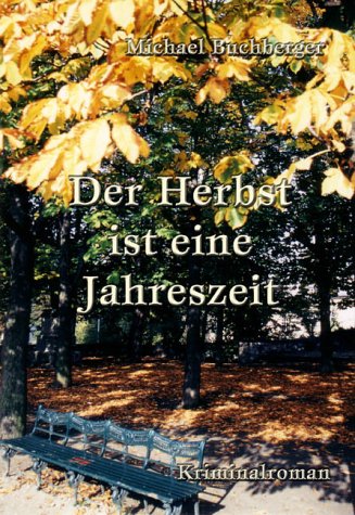 Beispielbild fr Der Herbst ist eine Jahreszeit. Kriminalroman. Signiertes Ex. zum Verkauf von Antiquariat Olaf Drescher