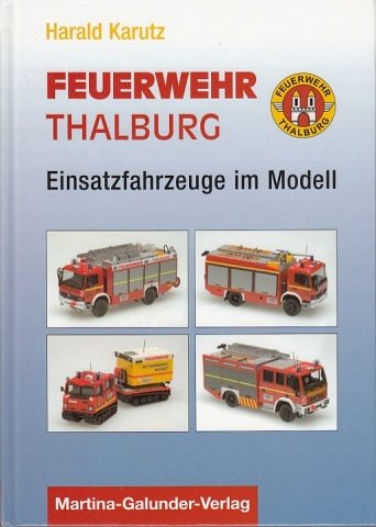 Feuerwehr Thalburg: Einsatzfahrzeuge im Modell