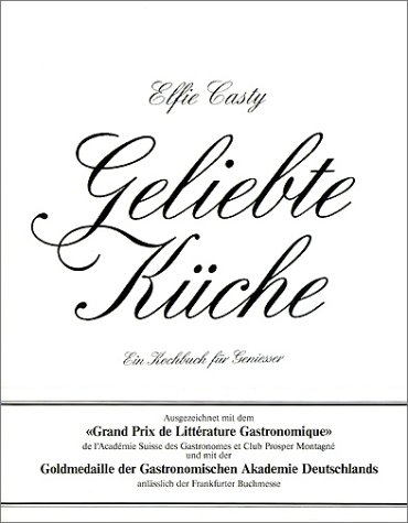 Stock image for Geliebte Kche. Ein Kochbuch fr Genieer [Gebundene Ausgabe] Elfie Casty (Autor) for sale by BUCHSERVICE / ANTIQUARIAT Lars Lutzer