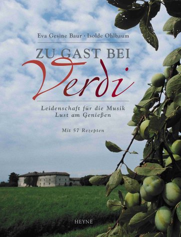 Imagen de archivo de Zu Gast bei Verdi. Leidenschaft fr die Musik, Lust am Genieen. Mit 57 Rezepten. a la venta por Antiquariat Herrmann