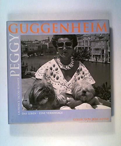 Peggy Guggenheim. Das Leben - Eine Vernissage. Aus dem Französischen von Bettina Blumenberg. - Tacou-Rumney, Laurence.