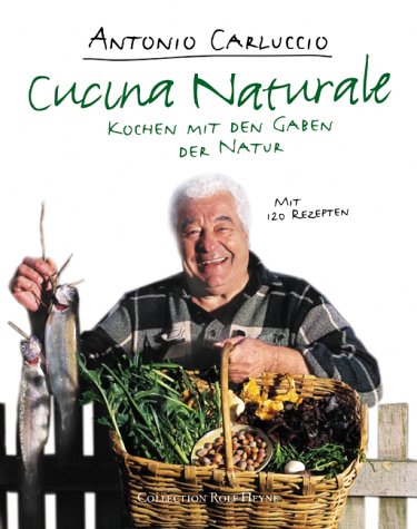 Stock image for Cucina Naturale. Kochen mit den Gaben der Natur for sale by Buchfink Das fahrende Antiquariat