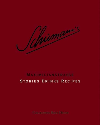 Schumann's Maximilianstraße - Stories Drinks Recipes - Günter Mattei