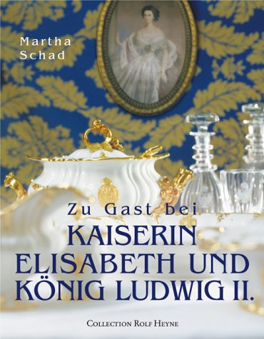 Zu Gast bei Kaiserin Elisabeth und König Ludwig II [Gebundene Ausgabe] Martha Schad (Autor), Luzia Ellert (Autor) - Martha Schad (Autor), Luzia Ellert (Autor)