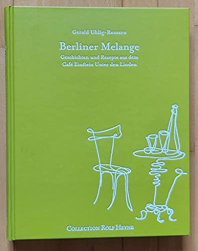 Beispielbild fr Berliner Melange Geschichten und Rezepte aus dem Caf Einstein unter den Linden zum Verkauf von Buchhandlung Bcken