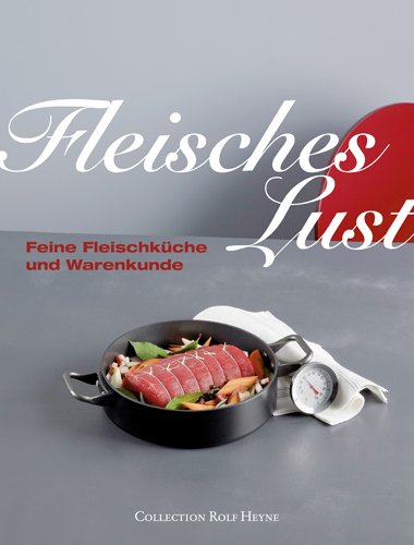 Beispielbild fr Fleisches Lust. Feine Fleischkche und Warenkunde zum Verkauf von medimops