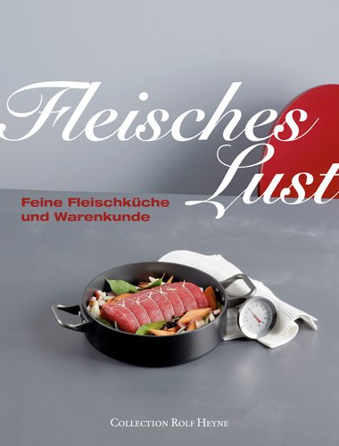 Stock image for Fleisches Lust. Feine Fleischkche und Warenkunde for sale by medimops