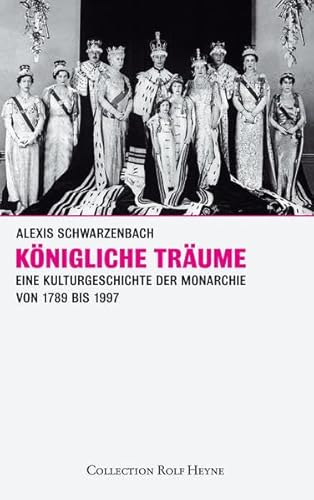 Imagen de archivo de Knigliche Trume. Eine Kulturgeschichte der Monarchie 1789-1997 a la venta por medimops