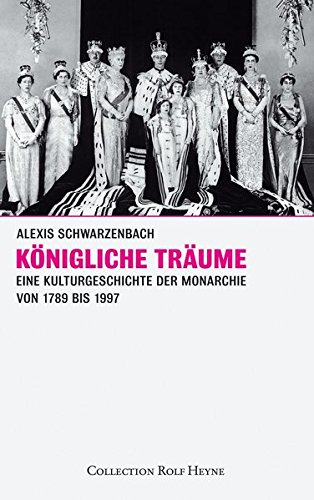 9783899104592: Knigliche Trume. Eine Kulturgeschichte der Monarchie 1789-1997