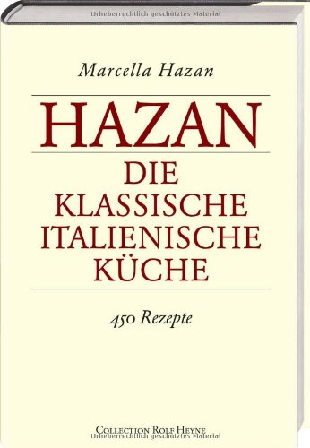 Stock image for Die klassische italienische Kche. 450 Rezepte (Gebundene Ausgabe) Marcella Hazan Bologna Venedig Palazzo Kochschulen Zubereitung landestypische Spezialitten Hobbykch Zubereitungsarten The Classic Italian Cooking norditalienischer Gerichte Kochbuch Italy Italia Italien for sale by BUCHSERVICE / ANTIQUARIAT Lars Lutzer