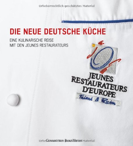 Stock image for Die neue deutsche Kche: Eine kulinarische Reise mit den Jeunes Restaurateurs for sale by medimops