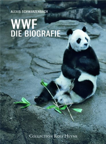 WWF Die Biografie. 50 Jahre Naturschutz im Zeichen des Pandabären - Alexis Schwarzenbach/Prinz Philipp Herzog von, Edinburgh