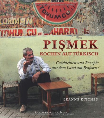 Pismek-Kochen auf Türkisch: Geschichten & Rezepte aus dem Land am Bosporus - Leanne Kitchen