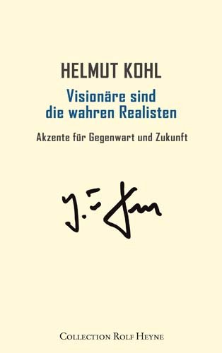 9783899105520: Visionre sind die wahren Realisten. Akzente fr Gegenwart und Zukunft. Ausgewhlt, mit einer Einleitung und Anmerkungen von Dr. Helmut Kohl