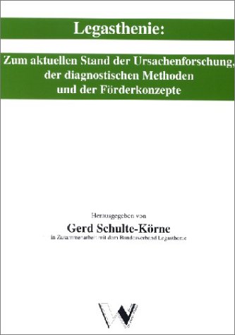 Legasthenie. zum aktuellen Stand der Ursachenforschung, der diagnostischen Methoden und der Förderkonzepte. Hrsg. von Gerd Schulte-Körne in Zusammenarbeit mit dem Bundesverband Legastehenie e.V. - Schulte-Körne, Gerd (Herausgeber)